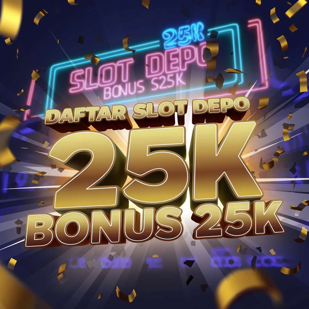 SLOT BONUS DEPO 25 BONUS 25 👖 GAME SLOT Depo 25+25 Solusi