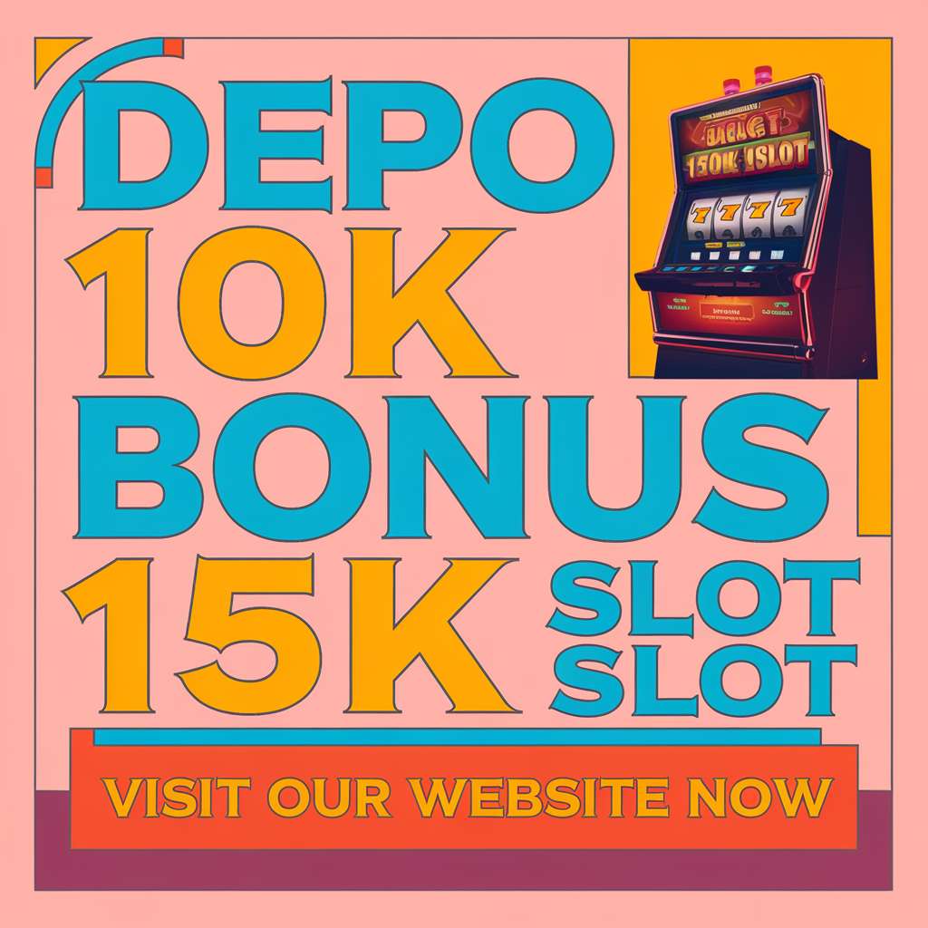 SLOT DEPO 5K BONUS 10K 🧪 Slot Maxwin Situs Slot Online Gacor